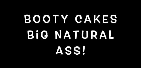  Booty Cakes Now That Is A Big Natural Ass!